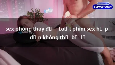 sex phòng thay đồ - Loạt phim sex hấp dẫn không thể bỏ lỡ