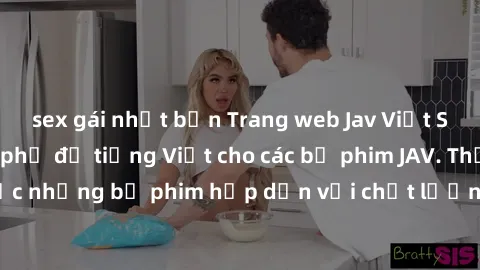 sex gái nhật bản Trang web Jav Việt Sub - Nơi cung cấp phụ đề tiếng Việt cho các bộ phim JAV. Thưởng thức những bộ phim hấp dẫn với chất lượng dịch phụ đề chuyên nghiệp.