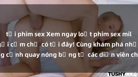 tải phim sex Xem ngay loạt phim sex milf đầy kích thích và gợi cảm chỉ có tại đây! Cùng khám phá những cảnh quay nóng bỏng từ các diễn viên chính xinh đẹp và quyến rũ!