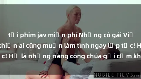 tải phim jav miễn phí Những cô gái Việt Nam nóng bỏng khiến ai cũng muốn làm tình ngay lập tức! Họ là những nàng công chúa gợi cảm không thể bỏ qua!