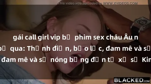gái call girl vip bộ phim sex châu Âu nổi tiếng không thể bỏ qua: Thịnh điển, bạo lực, đam mê và sự nóng bỏng đến từ xứ sở Kim Chi này.