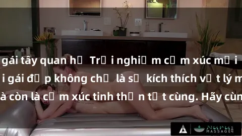 gái tây quan hệ Trải nghiệm cảm xúc mới lạ khi làm tình với gái đẹp không chỉ là sự kích thích vật lý mà còn là cảm xúc tinh thần tột cùng. Hãy cùng chúng tôi khám phá!