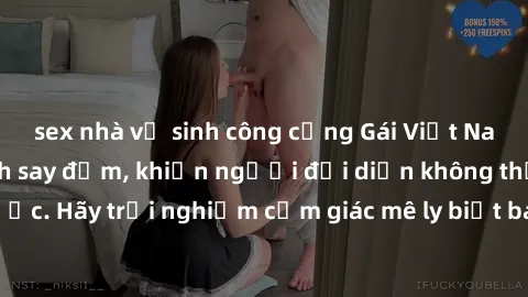sex nhà vệ sinh công cộng Gái Việt Nam dâm đãng làm tình say đắm, khiến người đối diện không thể cưỡng lại được. Hãy trải nghiệm cảm giác mê ly biết bao của phong cách yêu đương đậm chất dân tộc!
