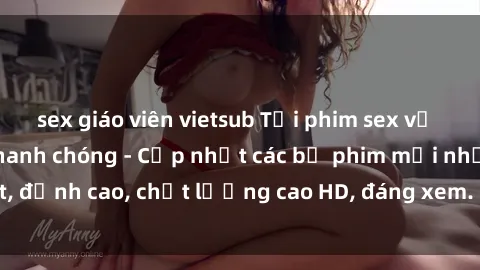 sex giáo viên vietsub Tải phim sex về máy miễn phí và nhanh chóng - Cập nhật các bộ phim mới nhất, đỉnh cao, chất lượng cao HD, đáng xem. Hãy trải nghiệm ngay!