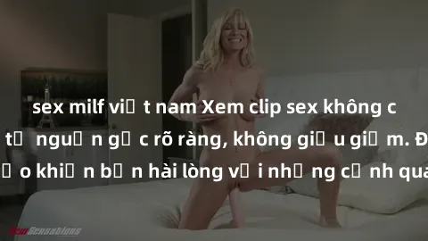 sex milf việt nam Xem clip sex không che mới - Nguồn gốc từ nguồn gốc rõ ràng, không giấu giếm. Đảm bảo khiến bạn hài lòng với những cảnh quay táo bạo và đầy kích thích.