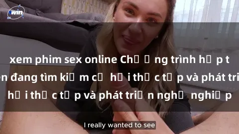xem phim sex online Chương trình hợp tác JAV cho sinh viên đang tìm kiếm cơ hội thực tập và phát triển nghề nghiệp