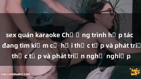 sex quán karaoke Chương trình hợp tác JAV cho sinh viên đang tìm kiếm cơ hội thực tập và phát triển nghề nghiệp