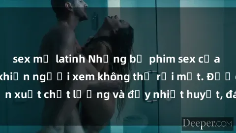 sex mỹ latinh Những bộ phim sex của phụ nữ lớn tuổi khiến người xem không thể rời mắt. Được sản xuất chất lượng và đầy nhiệt huyết, đáng xem và trải nghiệm.
