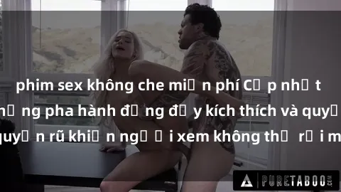 phim sex không che miễn phí Cập nhật clip nóng BDSM: Những pha hành động đầy kích thích và quyến rũ khiến người xem không thể rời mắt. Đừng bỏ lỡ!