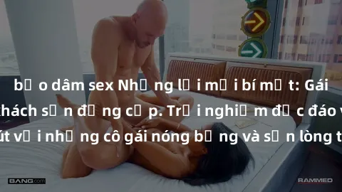 bạo dâm sex Những lời mời bí mật: Gái Việt làm tình ở khách sạn đẳng cấp. Trải nghiệm độc đáo và cuốn hút với những cô gái nóng bỏng và sẵn lòng thỏa mãn mọi nhu cầu của bạn.