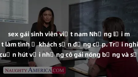 sex gái sinh viên việt nam Những lời mời bí mật: Gái Việt làm tình ở khách sạn đẳng cấp. Trải nghiệm độc đáo và cuốn hút với những cô gái nóng bỏng và sẵn lòng thỏa mãn mọi nhu cầu của bạn.