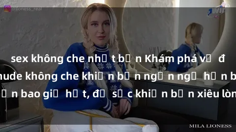 sex không che nhật bản Khám phá vẻ đẹp gái Việt Nam nude không che khiến bạn ngẩn ngơ hơn bao giờ hết, đủ sức khiến bạn xiêu lòng đến ngất ngây