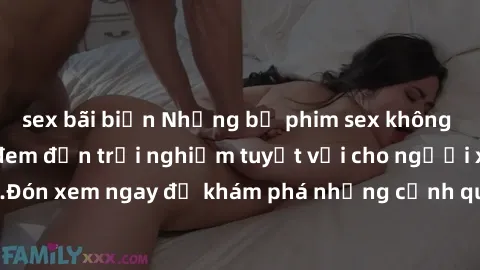 sex bãi biển Những bộ phim sex không che HD đỉnh cao, đem đến trải nghiệm tuyệt vời cho người xem.Đón xem ngay để khám phá những cảnh quay đẹp mắt và kích thích.