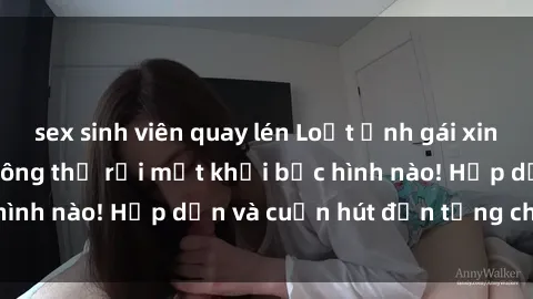 sex sinh viên quay lén Loạt ảnh gái xinh sex nóng bỏng, không thể rời mắt khỏi bức hình nào! Hấp dẫn và cuốn hút đến từng chi tiết.