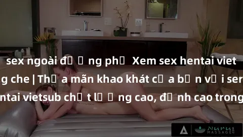 sex ngoài đường phố Xem sex hentai vietsub cực hot, không che | Thỏa mãn khao khát của bạn với series hentai vietsub chất lượng cao, đỉnh cao trong thể loại anime không che.