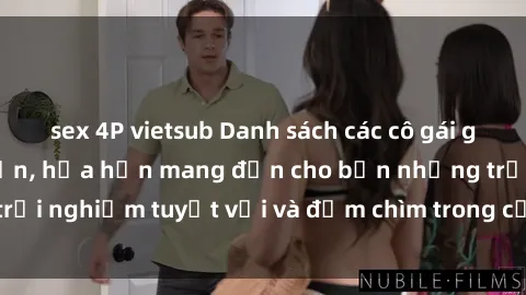 sex 4P vietsub Danh sách các cô gái gọi Việt Nam hấp dẫn, hứa hẹn mang đến cho bạn những trải nghiệm tuyệt vời và đắm chìm trong cảm xúc tuyệt vời.