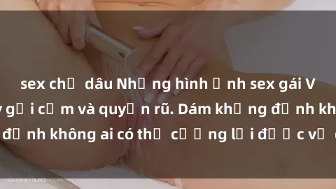 sex chị dâu Những hình ảnh sex gái Việt xinh đẹp đầy gợi cảm và quyến rũ. Dám khẳng định không ai có thể cưỡng lại được vẻ đẹp của họ.