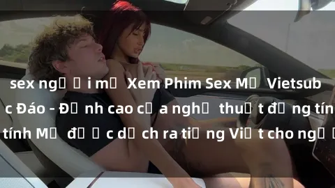sex người mỹ Xem Phim Sex Mỹ Vietsub Online Miễn Phí Độc Đáo - Đỉnh cao của nghệ thuật đồng tính Mỹ được dịch ra tiếng Việt cho người xem hiểu rõ hơn.