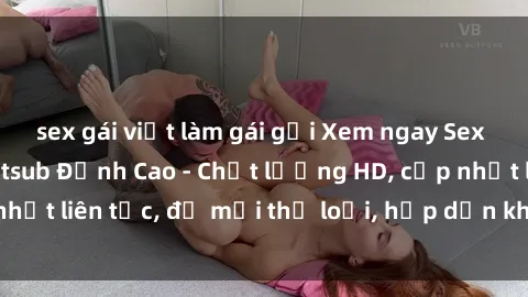 sex gái việt làm gái gọi Xem ngay Sex Phim Hàn Quốc Vietsub Đỉnh Cao - Chất lượng HD, cập nhật liên tục, đủ mọi thể loại, hấp dẫn không thể bỏ qua!
