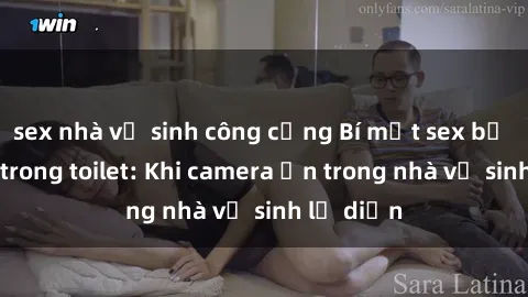 sex nhà vệ sinh công cộng Bí mật sex bị quay lén trong toilet: Khi camera ẩn trong nhà vệ sinh lộ diện