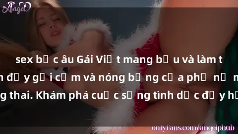 sex bắc âu Gái Việt mang bầu và làm tình: Màn trình diễn đầy gợi cảm và nóng bỏng của phụ nữ mang thai. Khám phá cuộc sống tình dục đầy hấp dẫn và mới lạ của họ!
