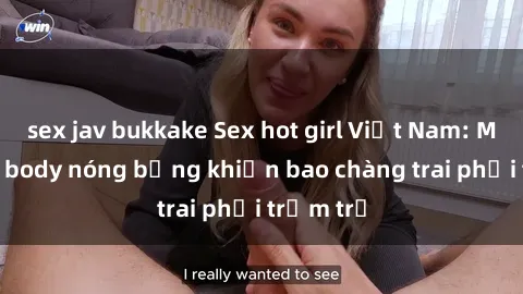 sex jav bukkake Sex hot girl Việt Nam: Mặt xinh, body nóng bỏng khiến bao chàng trai phải trầm trồ