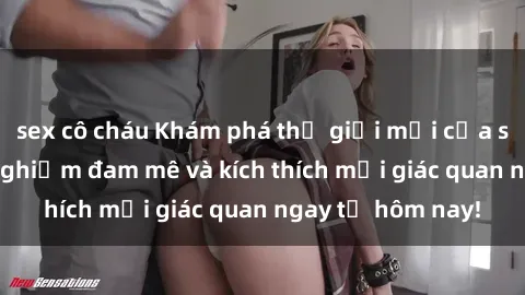 sex cô cháu Khám phá thế giới mới của sex online: trải nghiệm đam mê và kích thích mọi giác quan ngay từ hôm nay!