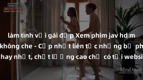 làm tình với gái đẹp Xem phim jav hd miễn phí đỉnh cao không che - Cập nhật liên tục những bộ phim sex hay nhất, chất lượng cao chỉ có tại website chuyên nghiệp hàng đầu.