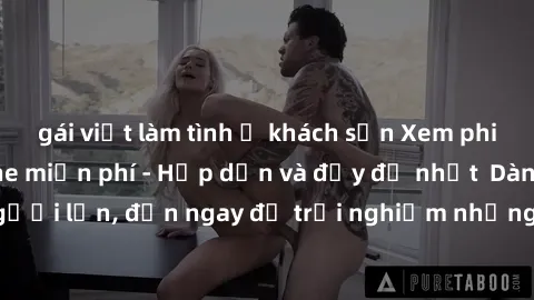 gái việt làm tình ở khách sạn Xem phim jav full HD online miễn phí - Hấp dẫn và đầy đủ nhất  Dành cho người lớn, đến ngay để trải nghiệm những bộ phim hấp dẫn và hấp dẫn.