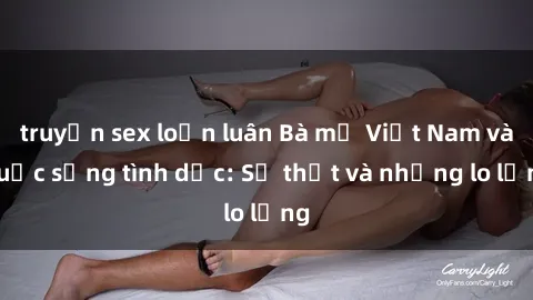 truyện sex loạn luân Bà mẹ Việt Nam và cuộc sống tình dục: Sự thật và những lo lắng