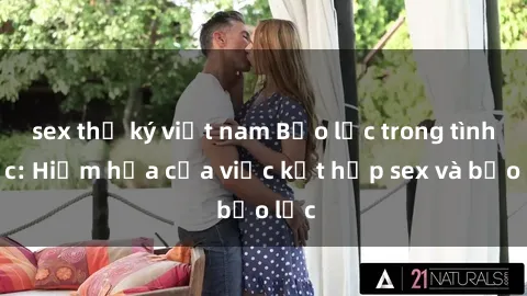 sex thư ký việt nam Bạo lực trong tình dục: Hiểm họa của việc kết hợp sex và bạo lực