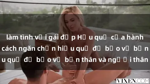 làm tình với gái đẹp Hậu quả của hành vi bạo dâm sex và cách ngăn chặn hiệu quả để bảo vệ bản thân và người thân