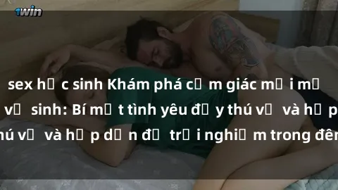 sex học sinh Khám phá cảm giác mới mẻ với sex trong nhà vệ sinh: Bí mật tình yêu đầy thú vị và hấp dẫn để trải nghiệm trong đêm hôm nay!