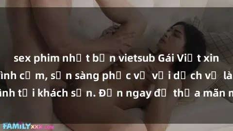 sex phim nhật bản vietsub Gái Việt xinh đẹp, nồng nàn tình cảm, sẵn sàng phục vụ với dịch vụ làm tình tại khách sạn. Đến ngay để thỏa mãn mọi khao khát của bạn!