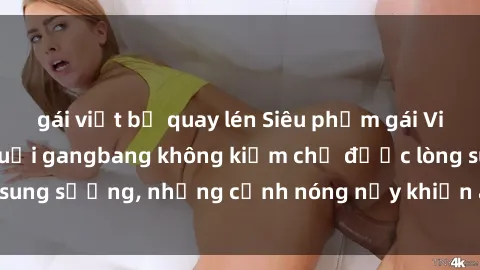 gái việt bị quay lén Siêu phẩm gái Việt tham gia trong buổi gangbang không kiềm chế được lòng sung sướng, những cảnh nóng nảy khiến ai cũng phải mãn nhãn