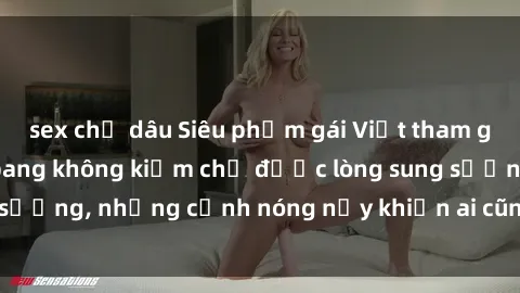 sex chị dâu Siêu phẩm gái Việt tham gia trong buổi gangbang không kiềm chế được lòng sung sướng, những cảnh nóng nảy khiến ai cũng phải mãn nhãn