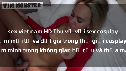 sex viet nam HD Thú vị với sex cosplay anime: Trải nghiệm mới lạ và đắt giá trong thế giới cosplay! Đắm mình trong không gian hư cấu và thỏa mãn niềm đam mê của bạn!