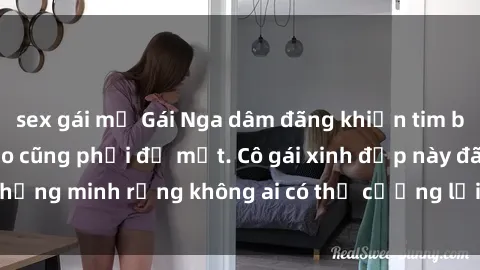 sex gái mỹ Gái Nga dâm đãng khiến tim bất cứ chàng trai nào cũng phải đỏ mặt. Cô gái xinh đẹp này đã chứng minh rằng không ai có thể cưỡng lại khi cô làm tình đắm say.