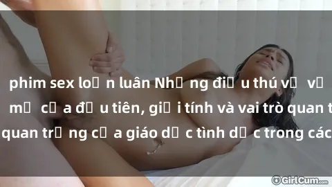 phim sex loạn luân Những điều thú vị về sex ở Bắc Âu: Sự mở cửa đầu tiên, giới tính và vai trò quan trọng của giáo dục tình dục trong các quốc gia này.
