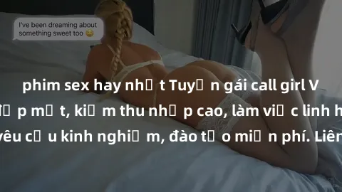 phim sex hay nhất Tuyển gái call girl Việt Nam gợi cảm, đẹp mắt, kiếm thu nhập cao, làm việc linh hoạt, không yêu cầu kinh nghiệm, đào tạo miễn phí. Liên hệ ngay để biết thêm chi tiết!