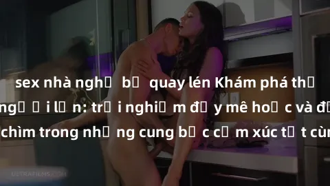 sex nhà nghỉ bị quay lén Khám phá thế giới mới với sex người lớn: trải nghiệm đầy mê hoặc và đắm chìm trong những cung bậc cảm xúc tột cùng, hứng khởi và cuốn hút.