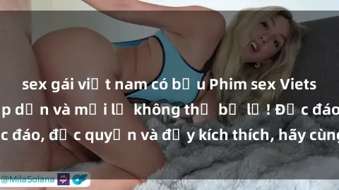 sex gái việt nam có bầu Phim sex Vietsub: Trải nghiệm hấp dẫn và mới lạ không thể bỏ lỡ! Độc đáo, độc quyền và đầy kích thích, hãy cùng khám phá ngay!