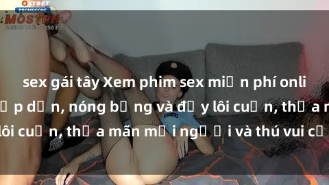 sex gái tây Xem phim sex miễn phí online ngay tại đây – Hấp dẫn, nóng bỏng và đầy lôi cuốn, thỏa mãn mọi người và thú vui của bạn!