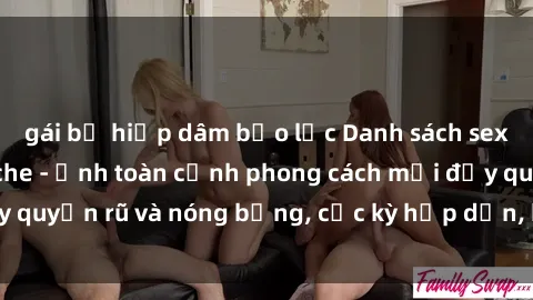 gái bị hiếp dâm bạo lực Danh sách sex Việt Nam không che - Ảnh toàn cảnh phong cách mới đầy quyến rũ và nóng bỏng, cực kỳ hấp dẫn, không thể bỏ qua!