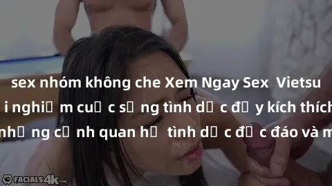sex nhóm không che Xem Ngay Sex  Vietsub Full HD - Cùng trải nghiệm cuộc sống tình dục đầy kích thích với những cảnh quan hệ tình dục độc đáo và mãnh liệt trong bộ phim này!